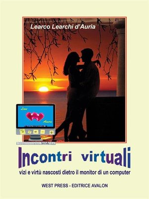cover image of Incontri Virtuali--vizi e virtù nascosti dietro il monitor di un computer